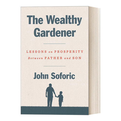 英文原版 The Wealthy Gardener 富有的园丁 父子之间的富裕经验 投资 John Soforic 精装 英文版 进口英语原版书籍