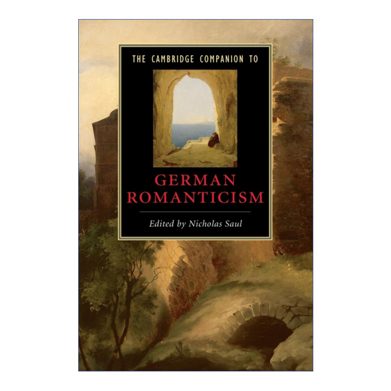 英文原版 The Cambridge Companion to German Romanticism 剑桥文学指南 德国浪漫主义 施莱格尔 诺瓦里斯 海涅 席勒 英文版