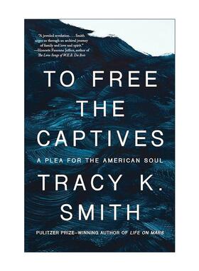 英文原版 To Free the Captives 释放俘虏 为美国灵魂的恳求 普利策奖得主 火星生活作者特蕾茜·史密斯自传 进口英语原版书籍