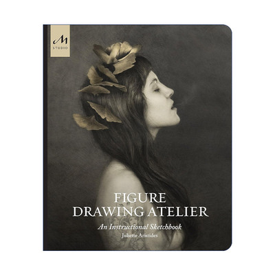 英文原版 Figure Drawing Atelier 人体绘画工作室 绘画步骤学习 美国古典艺术画家Juliette Aristides朱丽叶·阿里斯蒂德斯 精装