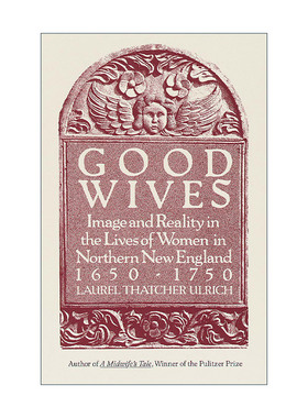 英文原版 Good Wives 贤妻 1650-1750年新英格兰北部妇女生活中的形象与现实 女性历史 Laurel Thatcher Ulrich 进口英语原版书籍