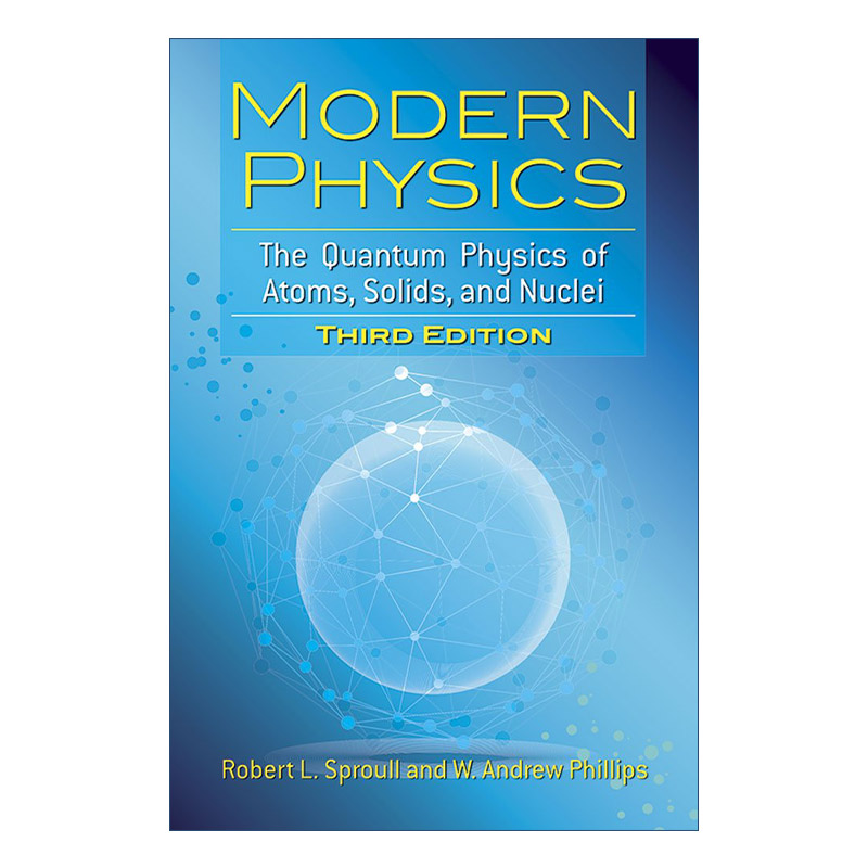 英文原版 Modern Physics 现代物理学 原子 固体和原子核的量子物理学 第三版 罗切斯特大学名誉教授Robert L. Sproull 英文版
