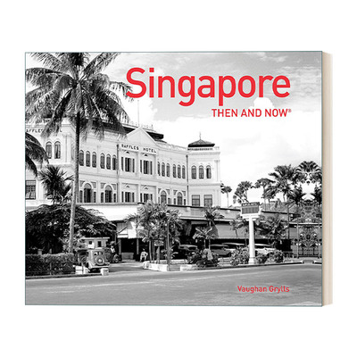英文原版 Singapore Then and Now 新加坡往昔 城市摄影精装画册 英文版 进口英语原版书籍