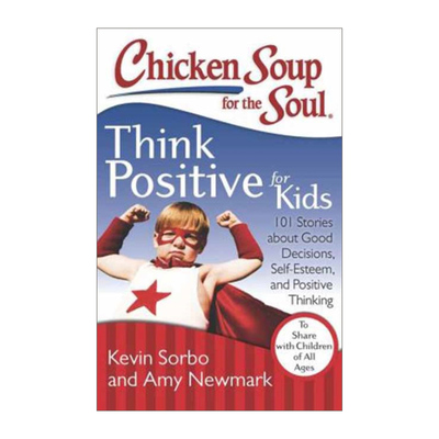 英文原版 Chicken Soup for the Soul Think Positive for Kids 心灵鸡汤 引导孩子积极思考 101个关于好决定 自尊和价值观故