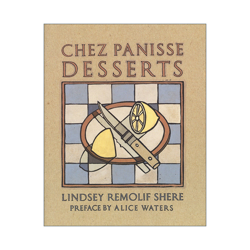 英文原版 Chez Panisse Desserts 潘尼斯之家餐厅甜品食谱 糕点厨师Lindsey R. Shere英文版 进口英语原版书籍