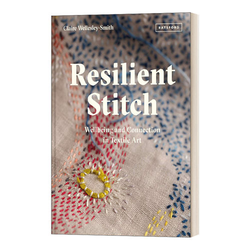 现货 Resilient Stitch: Wellbeing and Connection in Textile Art，弹性针法：纺织艺术中的福祉与连接 英文原版图书籍进口正版