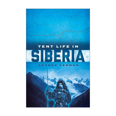 英文原版 Tent Life in Siberia 西伯利亚的帐篷生活 游记 George Kennan 英文版 进口英语原版书籍