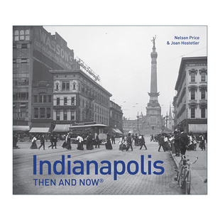 英文原版 Indianapolis Then and Now 印第安纳波利斯 城市摄影精装画册 英文版 进口英语原版书籍