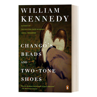 英文原版 Chango's Beads & 2-Tone Shoes Chango的小珠子及双色鞋 纽约时报年度好书 普利策奖得主William Kennedy 进口英语书籍