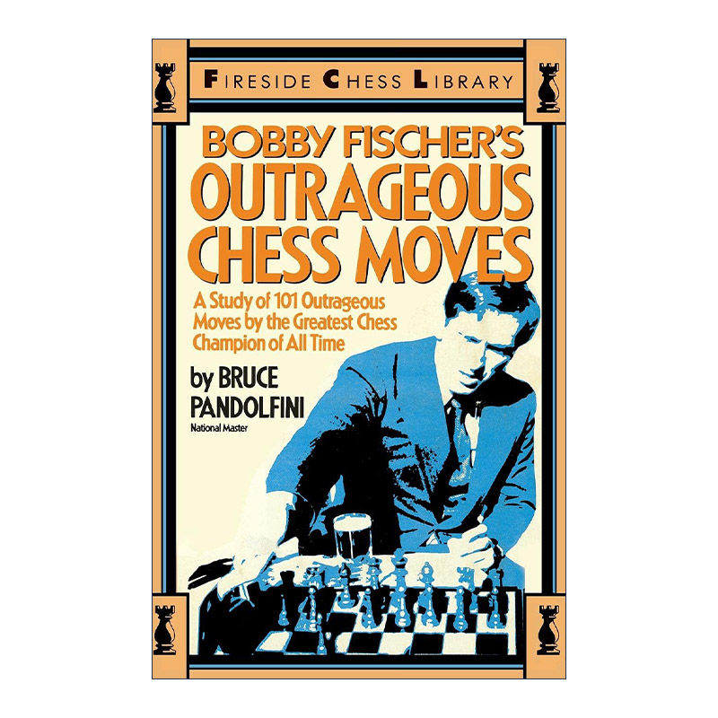 英文原版 Bobby Fischer's Outrageous Chess Moves 鲍比菲舍尔的惊人象棋走法 Bruce Pandolfini 英文版 进口英语原版书籍