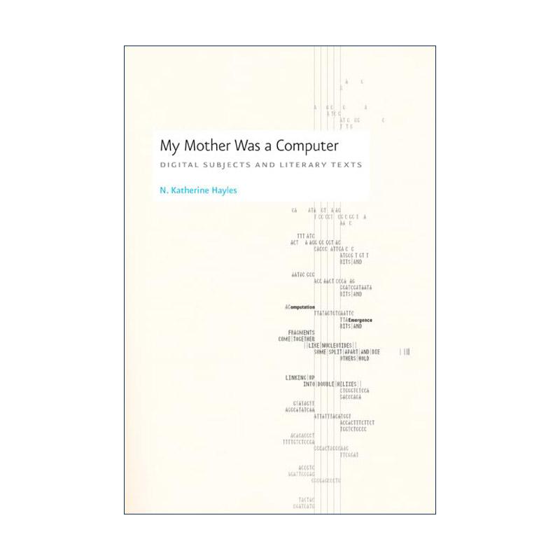 英文原版 My Mother Was a Computer 我的妈妈是一台电脑 数字主题和文学文本 计算机 我们何以成为后人类作者N. Katherine Hayles