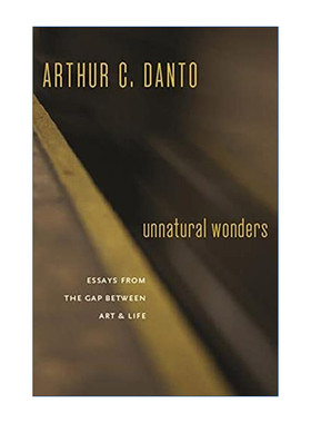 英文原版 Unnatural Wonders 非自然奇观 关于艺术与生活之间的鸿沟 艺术的终结作者Arthur C. Danto 英文版 进口英语原版书籍