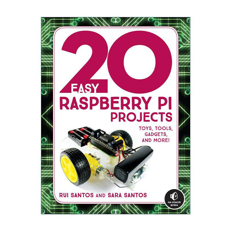 英文原版 20 Easy Raspberry Pi Projects 20个简易树莓派项目 玩具 工具 计算机编程设计 Rui Santos 英文版 进口英语原版书籍