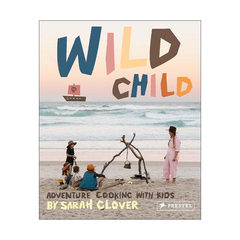 英文原版 Wild Child 野孩子 与孩子一起在户外烹饪的食谱和灵感 露营旅行 精装 英文版 进口英语原版书籍