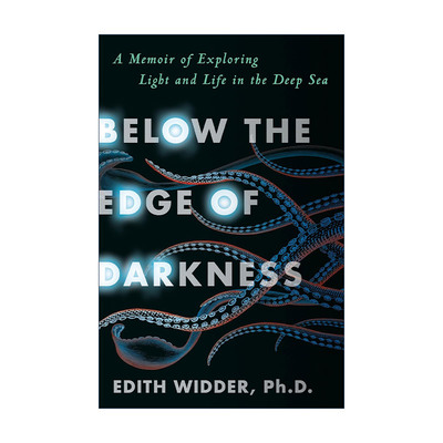 英文原版 Below the Edge of Darkness 深海有光 探索生物发光奥秘的生命之旅 传记 Edith Widder 精装 英文版 进口英语原版书籍