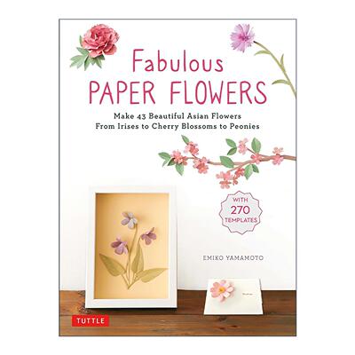 英文原版 Fabulous Paper Flowers 纸花制作指南 从鸢尾 樱花到牡丹 附270个描摹模板 英文版 进口英语原版书籍
