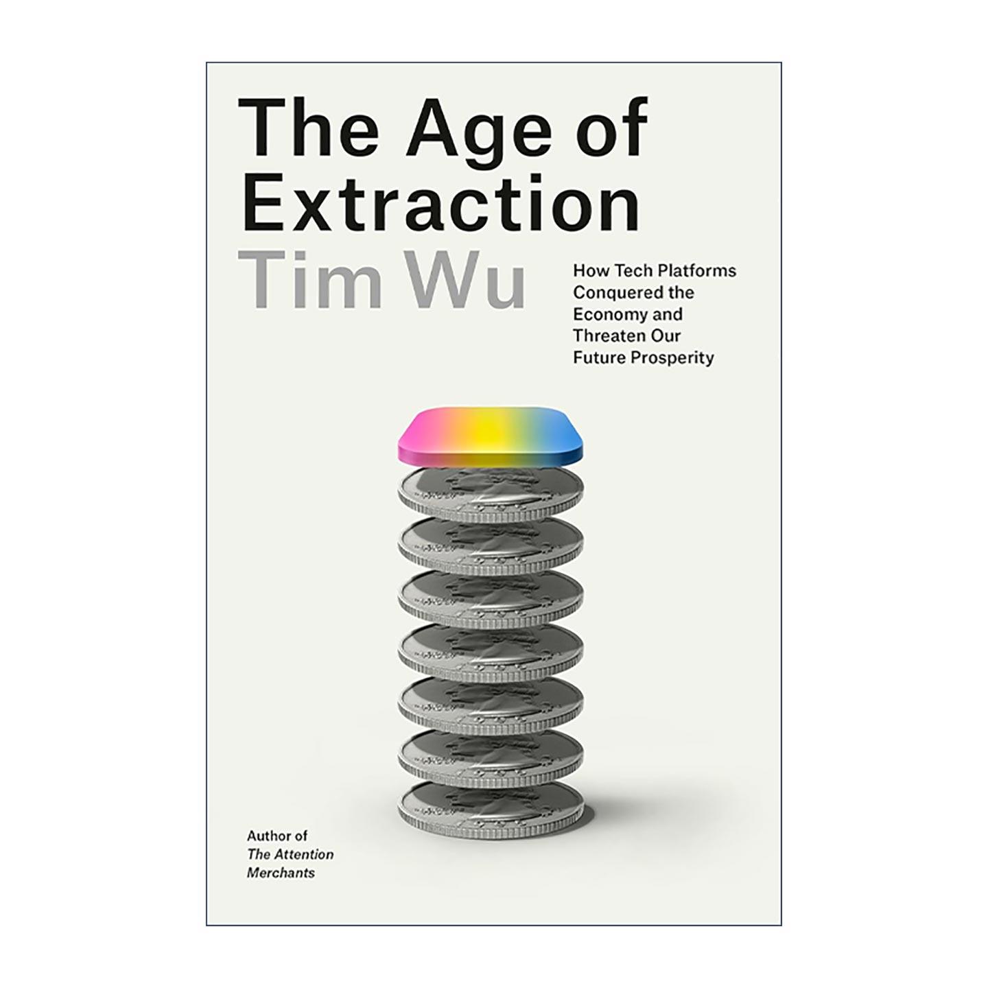 英文原版 The Age of Extraction Exp 攫取时代 科技平台如何征服经济并威胁未来繁荣 注意力商人作者吴修铭 进口英语原版书籍图片