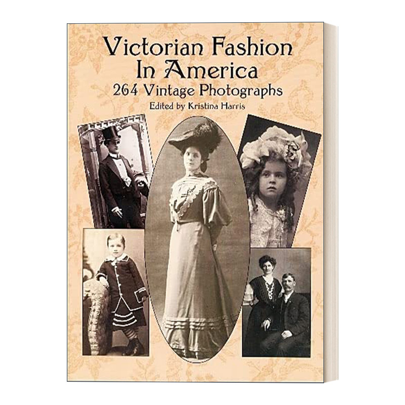英文原版 Victorian Fashion in America 美国维多利亚时代的时尚 含264张复古照片 英文版 进口英语原版书籍