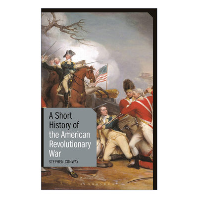 英文原版 A Short History of the American Revolutionary War 美国独立战争简史 一场造就了美国的战争 斯蒂芬·康威 进口书籍