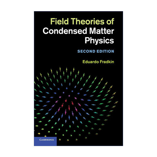 英文原版 Field Theories of Condensed Matter Physics 凝聚态物理学场论 Eduardo Fradkin 精装 英文版 进口英语原版书籍