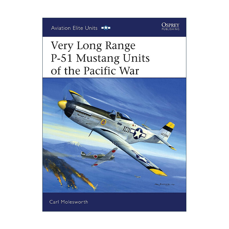 英文原版 Very Long Range P-51 Mustang Units of the Pacific War超长航程美国P-51野马战斗机 二战太平洋战场 航空精锐部队系列