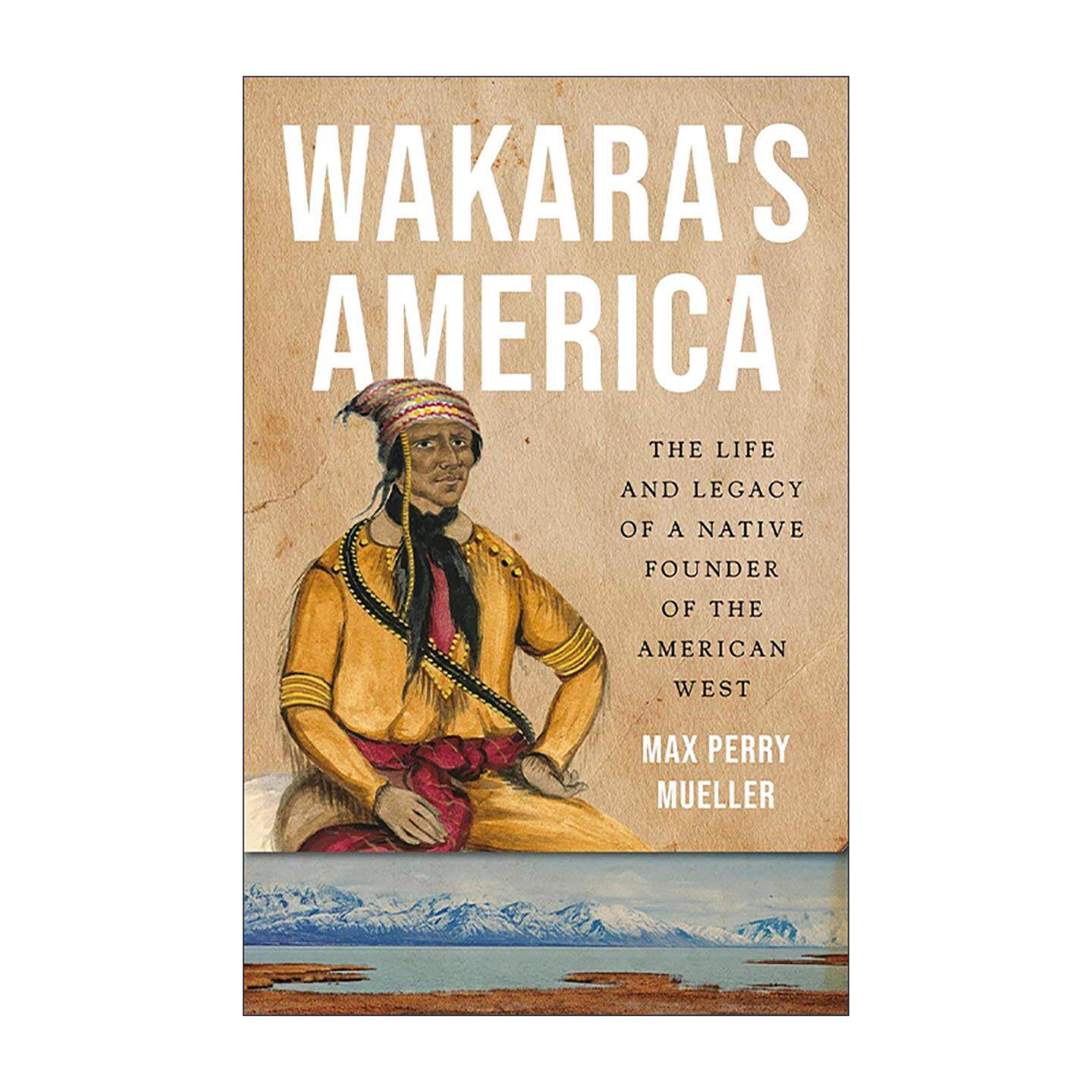 英文原版 Wakara's America 瓦卡拉的美洲 一位美国西部原住民缔造者的生平与遗产 精装 英文版 进口英语原版书籍