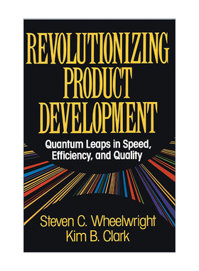 英文原版 Revolutionizing Product Development 革命性的产品开发 曾任哈佛商学院副院长Steven C. Wheelwright进口英语原版书籍