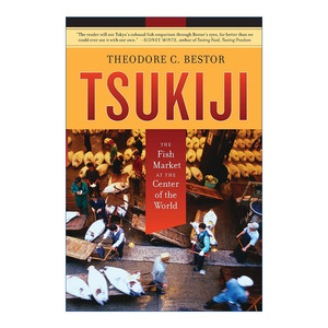 英文原版 Tsukiji 筑地 位于世界中心的鱼市场 日本海鲜 Theodore C. Bestor 英文版 进口英语原版书籍