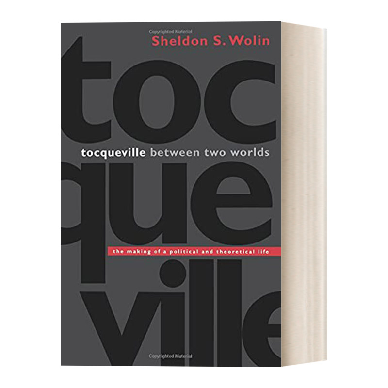 英文原版 Tocqueville between Two Worlds 两个世界间的托克维尔 一种政治和理论生活的形成 Sheldon S. Wolin 英文版 进口英语书