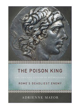 英文原版 The Poison King 毒王 米特拉达梯的生平与传说 罗马的致命敌人 历史传记 Adrienne Mayor 英文版 进口英语原版书籍