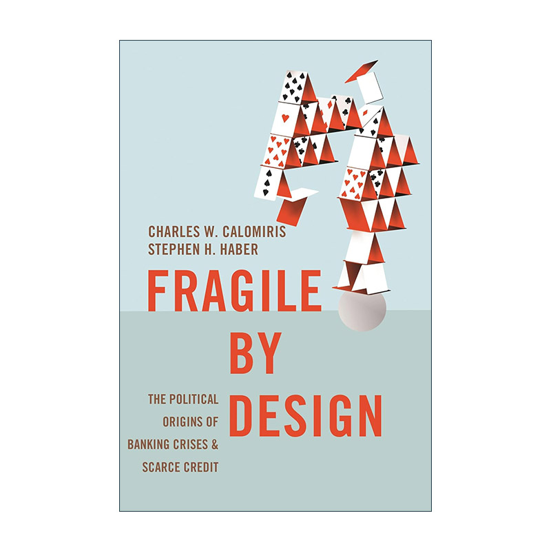 英文原版 Fragile by Design 人为制造的脆弱性 银行业危机和信贷稀缺的政治根源 Charles W. Calomiris 英文版 进口英语原版书籍
