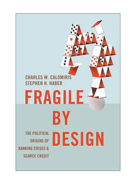 英文原版 Fragile by Design 人为制造的脆弱性 银行业危机和信贷稀缺的政治根源 Charles W. Calomiris 英文版 进口英语原版书籍