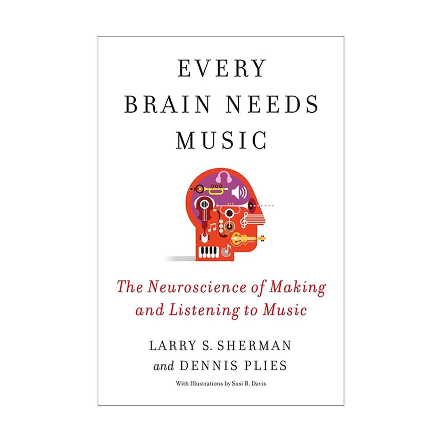 英文原版 Every Brain Needs Music 每个大脑都需要音乐 制作与聆听音乐的神经科学 哥伦比亚大学出版社 英文版 进口英语原版书籍
