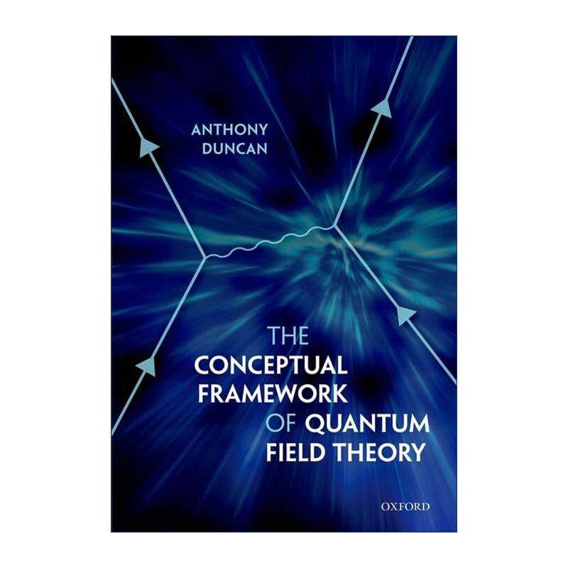 英文原版 The Conceptual Framework of Quantum Field Theory 量子场论的概念框架 精装 Anthony Duncan 英文版 进口英语原版书籍
