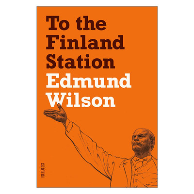 英文原版 To the Finland Station A Study in the Acting and Writing of History到芬兰车站  历史写作及行动研究 埃德蒙威尔逊