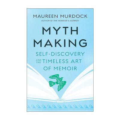 英文原版 Mythmaking 创造神话 自我发现和回忆录的永恒艺术 传记写作 荣格心理治疗师Maureen Murdock莫琳·默多克 英文版