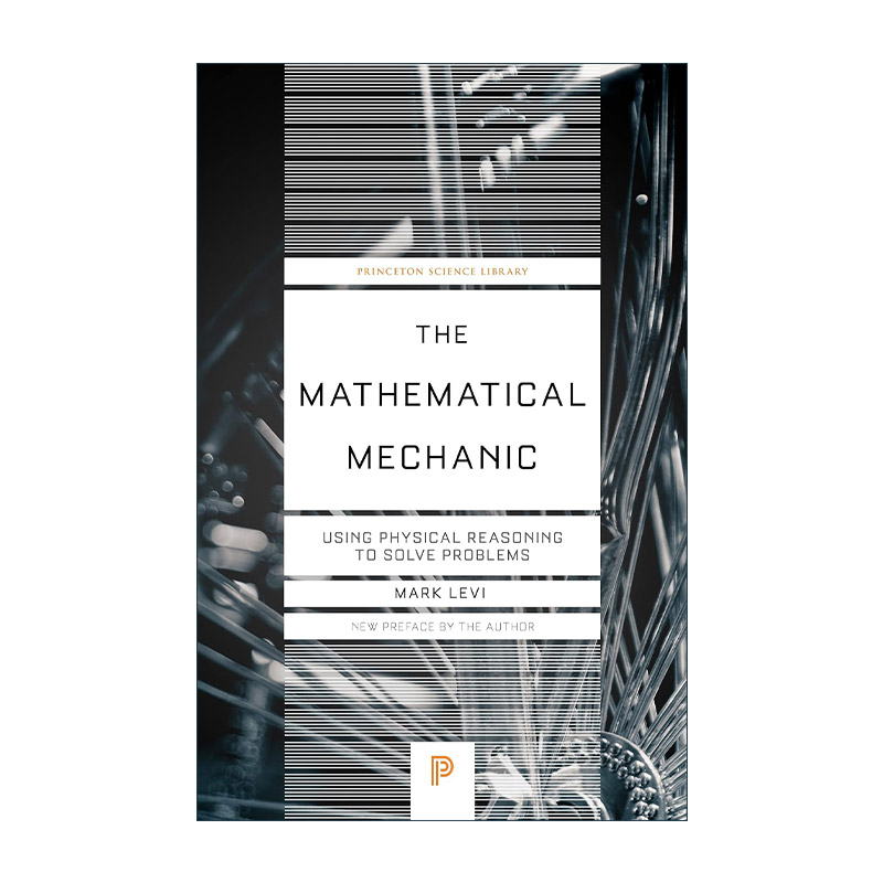 英文原版 The Mathematical Mechanic 数学的机修工 使用物理推理解决问题 普林斯顿科学文库 Mark Levi 英文版 进口英语原版书籍