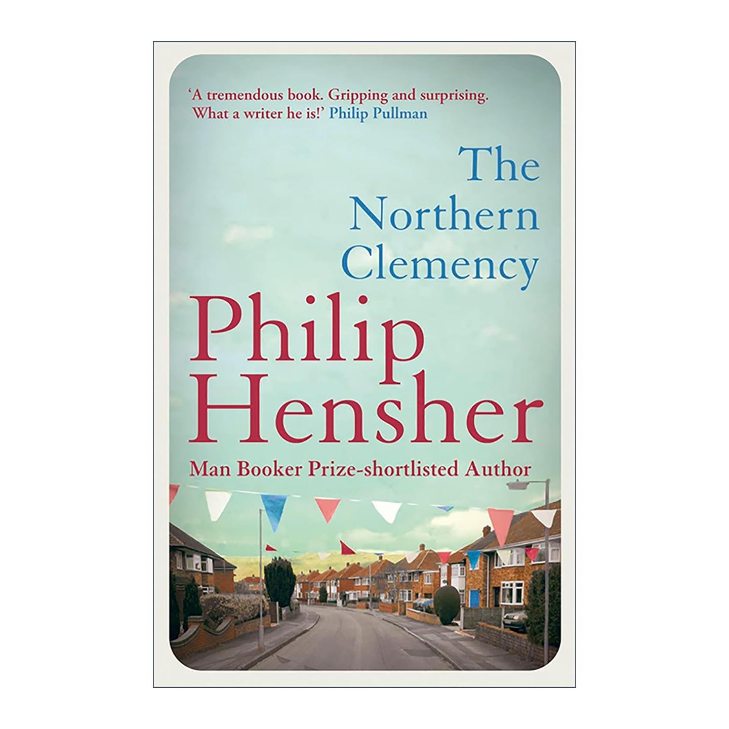 英文原版 The Northern Clemency 北方的仁慈 布克奖提名小说 Philip Hensher 英文版 进口英语原版书籍