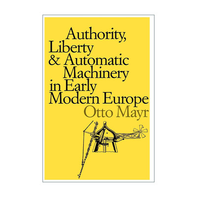 英文原版 Authority Liberty and Automatic Machinery in Early Modern Europe 近代早期欧洲的权威 自由与自动化机器 慕尼黑德