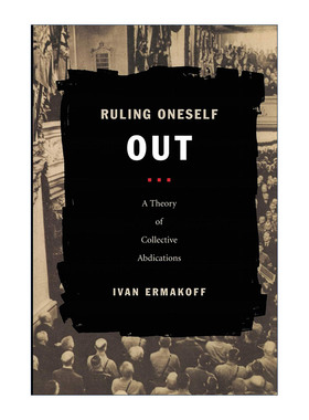 英文原版 Ruling Oneself Out 自我淘汰 群体让权理论 Ivan Ermakoff 英文版 进口英语原版书籍