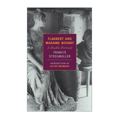 英文原版 Flaubert and Madame Bovary 福楼拜与包法利夫人 传记 文学评论 Francis Steegmuller 英文版 进口英语原版书籍