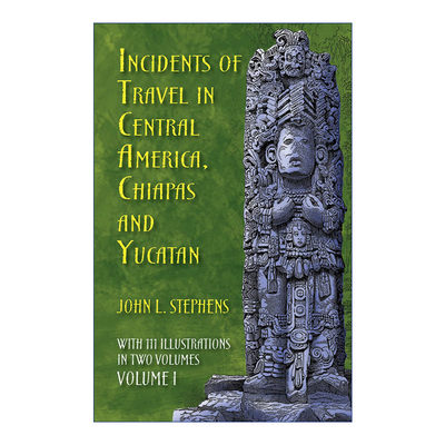 英文原版 Incidents of Travel in Central America Chiapas and Yucatan  Vol.1 中美洲 恰帕斯与尤卡坦游记 卷一 中美洲考古学