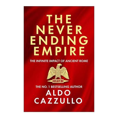 英文原版 The Neverending Empire 永不消逝的帝国 古罗马的无限影响力 Aldo Cazzullo 英文版 进口英语原版书籍