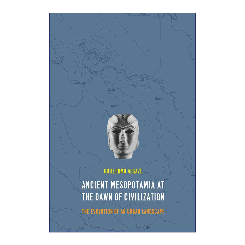 英文原版 Ancient Mesopotamia at the Dawn of Civilization 文明之初的古代美索不达米亚 城市景观的演变 Guillermo Algaze