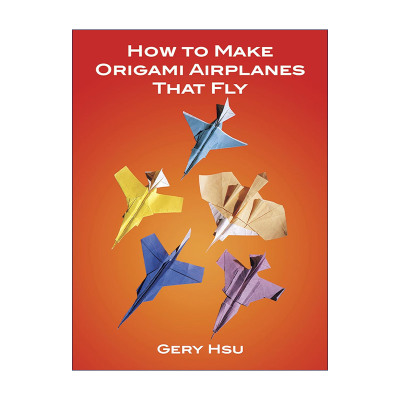 英文原版 How to Make Origami Airplanes That Fly 如何制作能飞的纸飞机 折纸 英文版 进口英语原版书籍