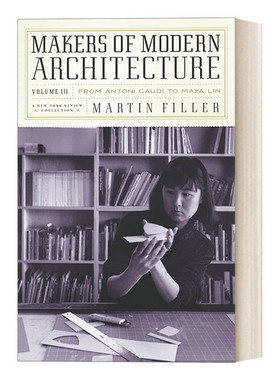 英文原版 Makers of Modern Architecture, Volume III 现代建筑的创造者 卷三 从Antoni Gaudi到Maya Lin 历史 艺术评论 英文版
