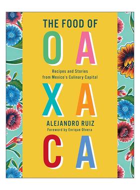 英文原版 The Food of Oaxaca 瓦哈卡的食物 来自墨西哥美食之都的食谱和故事 Alejandro Ruiz 精装 英文版 进口英语原版书籍