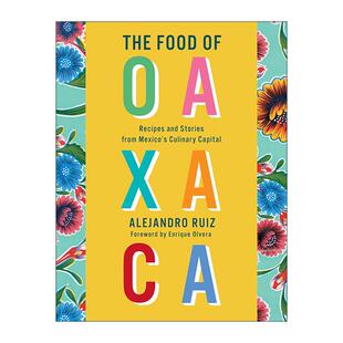 Oaxaca 来自墨西哥美食之都 The 英文版 书籍 英文原版 精装 瓦哈卡 Food Alejandro 食谱和故事 食物 进口英语原版 Ruiz