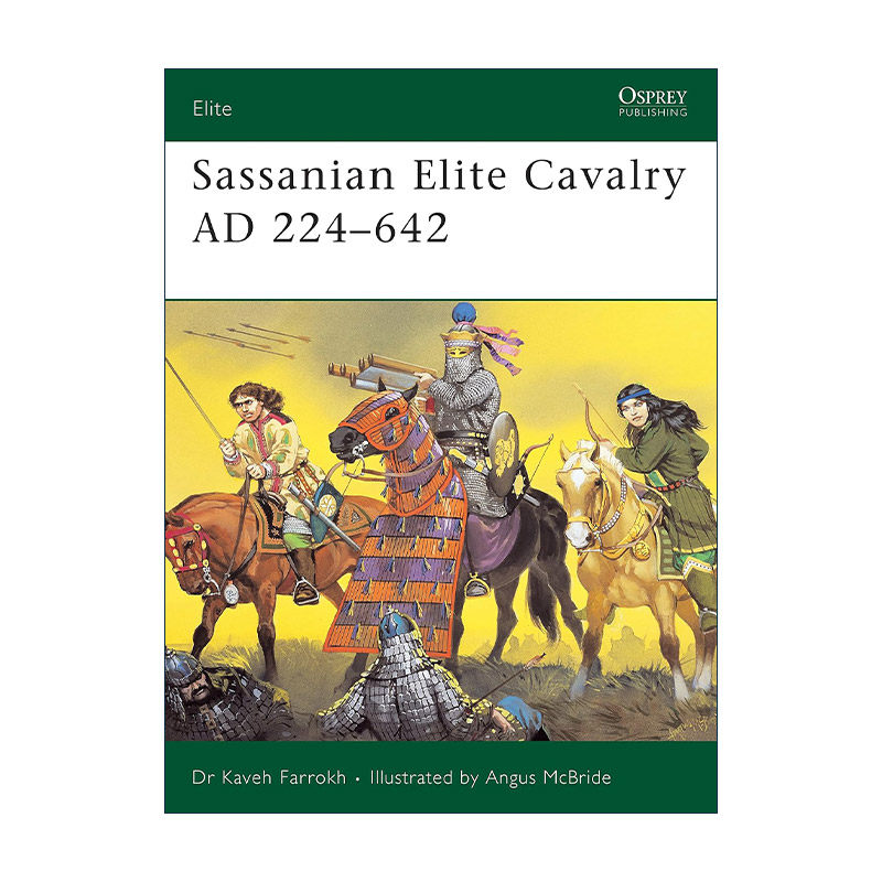 英文原版 Sassanian Elite Cavalry AD 224–642 萨珊精锐骑兵 军事精锐系列 英文版 进口英语原版书籍