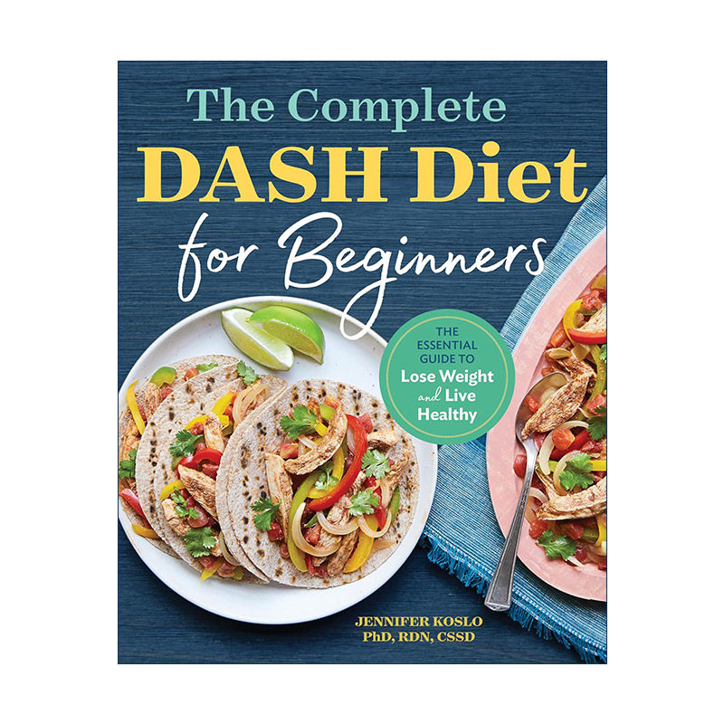 英文原版 The Complete DASH Diet for Beginners 终止高血压饮食疗法完整初学者指南 健康食谱 减肥计划注册营养师Jennifer Koslo